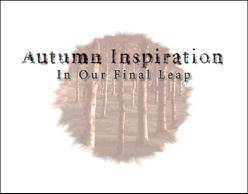 Autumn Inspiration : In Our Final Leap